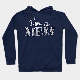 I'm a mess Hoodie